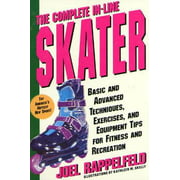 Angle View: The Complete in-Line Skater : Basic and Advanced Techniques, Exercises and Equipment for Fitness, Used [Paperback]