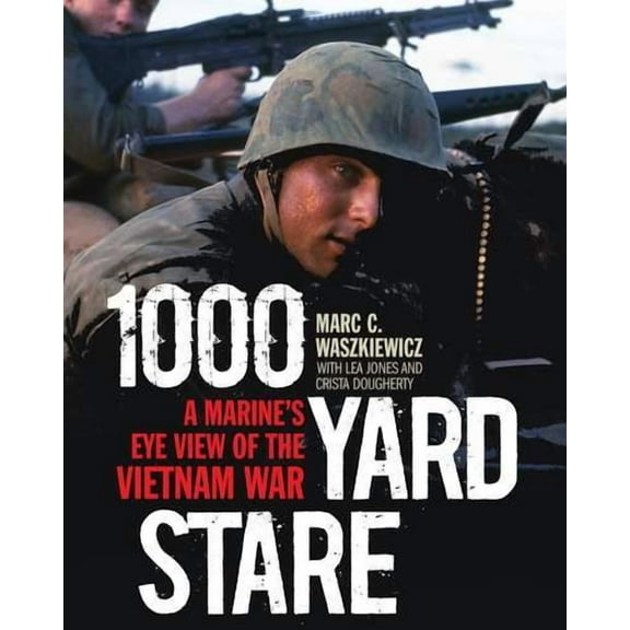 1000 Yard Stare : A Marine's Eye View of the Vietnam War (Hardcover)
