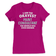 Funny Paint Consultant T-Shirt - I'm the Okayest!