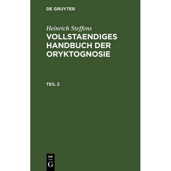 Heinrich Steffens: Vollstaendiges Handbuch Der Oryktognosie. Teil 2, (Hardcover)