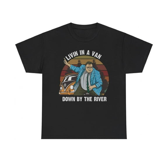 Livin In A Van Down River Funny T-Shirt