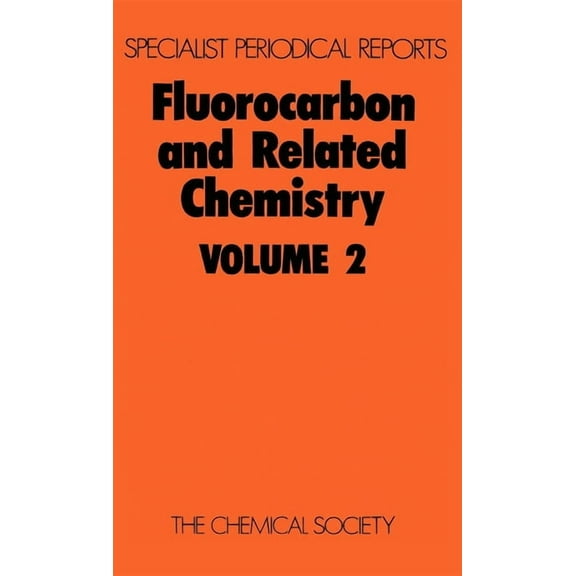 Specialist Periodical Reports - Fluoroca Fluorocarbon and Related Chemistry: Volume 2, Book 2, (Hardcover)