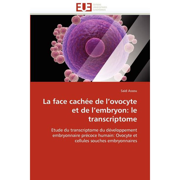 La Face Cachie De L Ovocyte Et De L Embryon Le Transcriptome Paperback Walmart Com