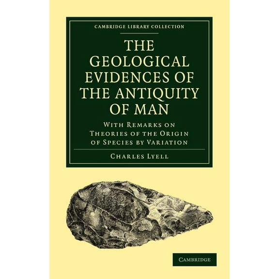 Cambridge Library Collection - Darwin, E The Geological Evidences of the Antiquity of Man, (Paperback)
