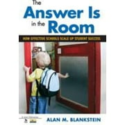 The Answer Is in the Room : How Effective Schools Scale up Student Success, Used [Paperback]