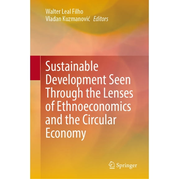 Sustainable Development Seen Through the Lenses of Ethnoeconomics and the Circular Economy, (Hardcover)