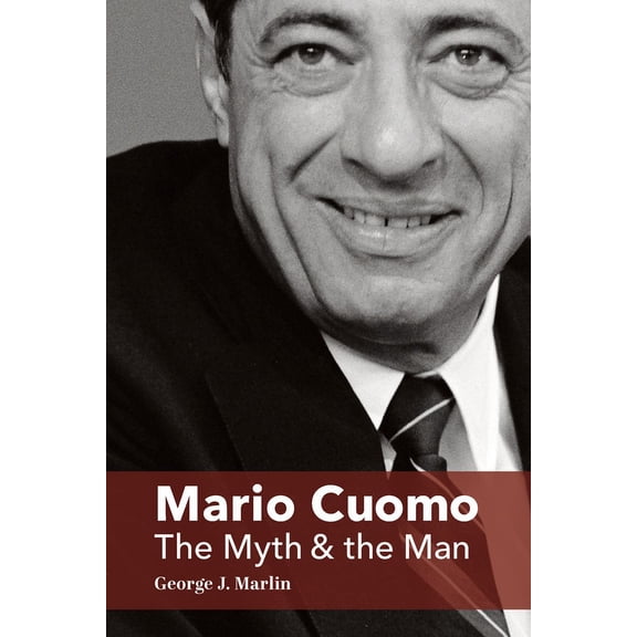 Mario Cuomo : The Myth and the Man (Hardcover)