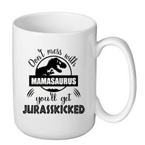 Don’t Mess with Mamasaurus Mug - 15 Oz Funny Mom Gift, Mother’s Day & Birthday Present from Daughter or Son