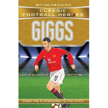 Giggs : From the Playground to the Pitch