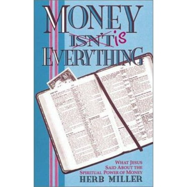 Pre-Owned Money Isn't Is Everything: What Jesus Said About the Spiritual Power of Money (Paperback) 0881771325 9780881771329