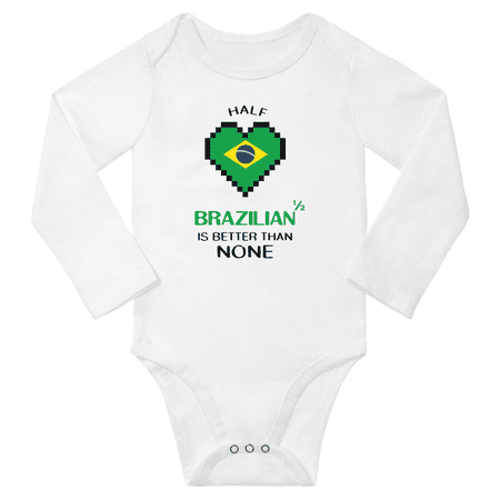 

1/2 Half Brazilian is Better Than None Cute Baby Long Slevve Bodysuit Unisex Gifts (White 3-6 Months)