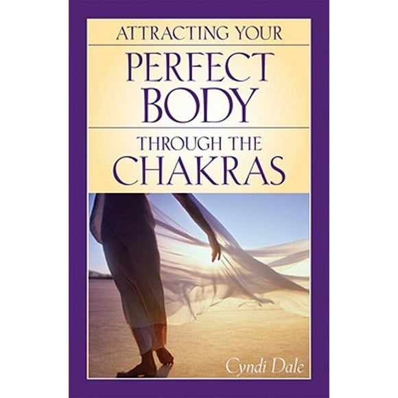 Pre-Owned Attracting Your Perfect Body Through the Chakras (Paperback 9781580911740) by Cyndi Dale