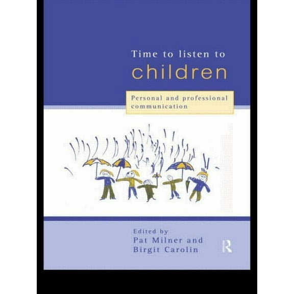Time to Listen to Children: Personal and Professional Communication, (Paperback)