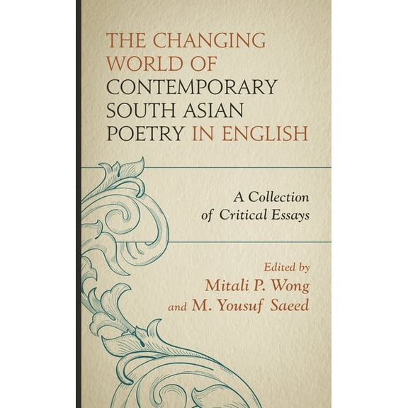 Changing World of Contemporary South Asian Poetry in English: A Collection of Critical Essays, (Hardcover)