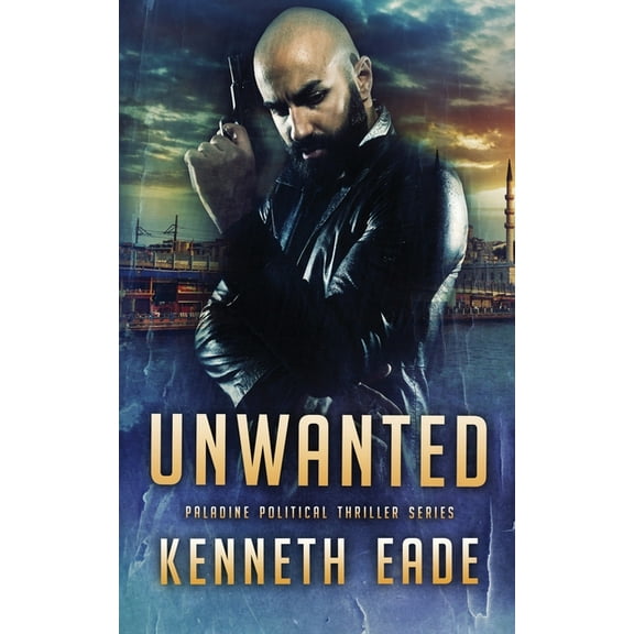 Paladine Political Thriller Unwanted, Book 4, (Paperback)