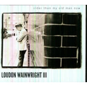 Loudon Wainwright III - Older Than My Old Man Now - Folk Music - CD
