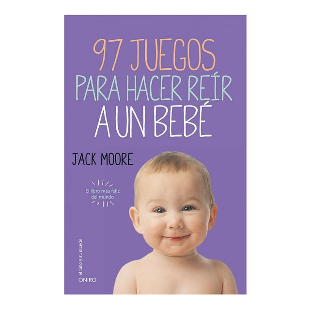 97 JUEGOS PARA HACER REIR A UN BEBE ONIRO MEXICO JACK MOORE