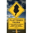 thumbnail image 1 of Pre-Owned Flattened Fauna, Revised: A Field Guide to Common Animals of Roads, Streets, and Highways (Paperback) 1580087558 9781580087551, 1 of 1