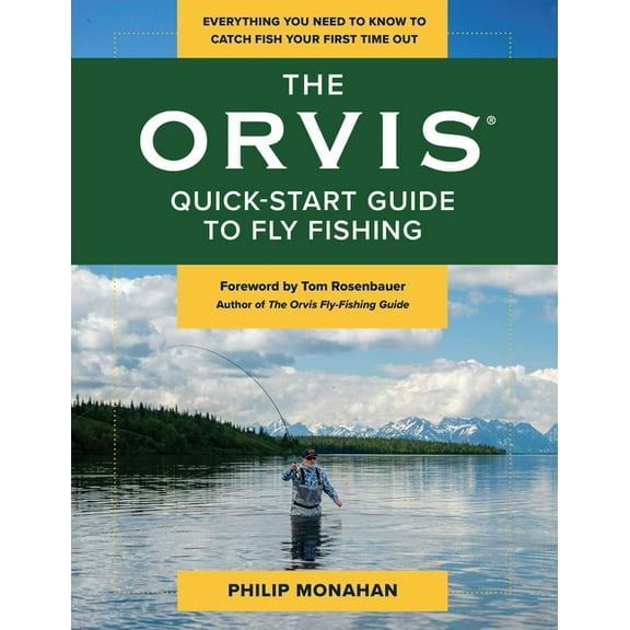 The Orvis Quick-Start Guide to Fly-Fishing: Everything You Need to Know to Catch Fish Your First Time Out, (Paperback)