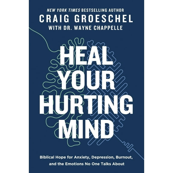 Heal Your Hurting Mind: Biblical Hope for Anxiety, Depression, Burnout, and the Emotions No One Talks about (Hardcover)