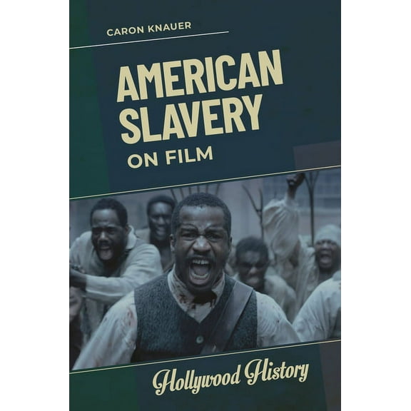 Hollywood History American Slavery on Film, (Hardcover)