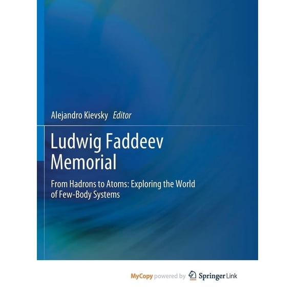 Ludwig Faddeev Memorial: From Hadrons to Atoms: Exploring the World of Few-Body Systems, (Paperback)