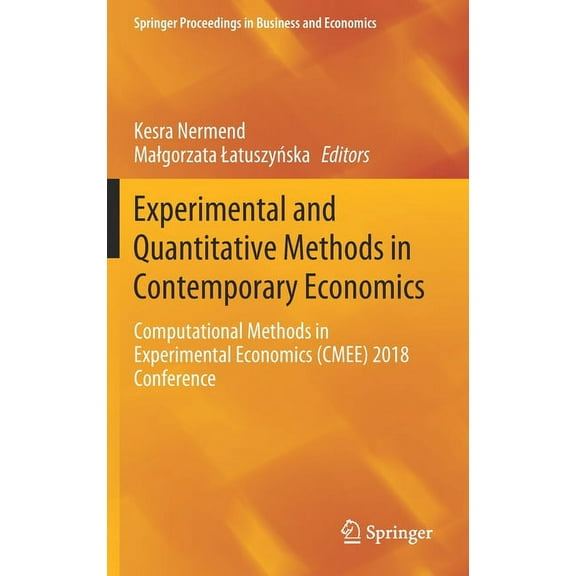 Springer Proceedings in Business and Eco Experimental and Quantitative Methods in Contemporary Economics: Computational Methods in Experimental Economics (Cmee) , (Hardcover)
