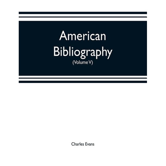 American bibliography: a chronological dictionary of all books, pamphlets and periodical publications printed in the Uni, (Paperback)