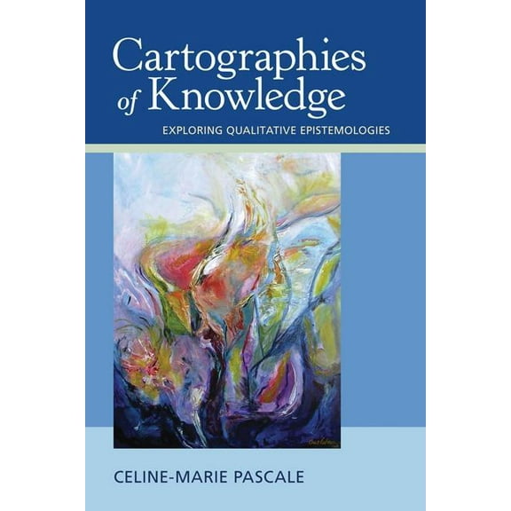 Cartographies of Knowledge: Exploring Qualitative Epistemologies, (Paperback)