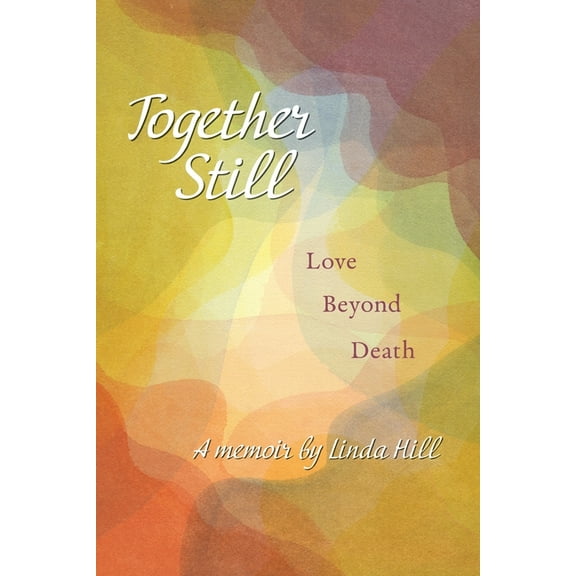 Together Still: Love Beyond Death, (Paperback)