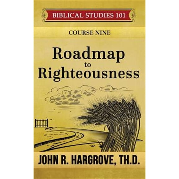 Biblical Studies 101: Roadmap to Righteousness (Paperback)