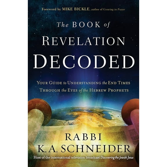 The Book of Revelation Decoded: Your Guide to Understanding the End Times Through the Eyes of the Hebrew Prophets, (Paperback)