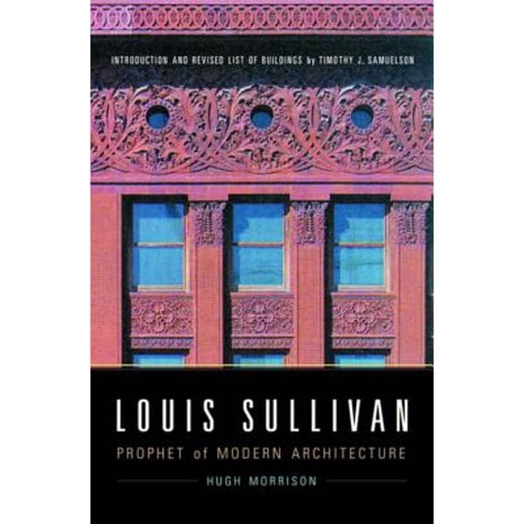 Pre-Owned Louis Sullivan: Prophet of Modern Architecture (Paperback) 0393321614 9780393321616