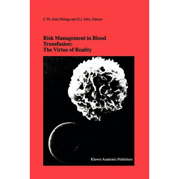 Developments in Hematology and Immunolog Risk Management in Blood Transfusion: The Virtue of Reality: Proceedings of the Twenty-Third International Symposium on , Book 34, (Paperback)