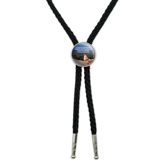 I Dream of a World Where Chickens can Cross the Road Without Motives Questioned Funny Humor Western Southwest Cowboy Necktie Bow Bolo Tie