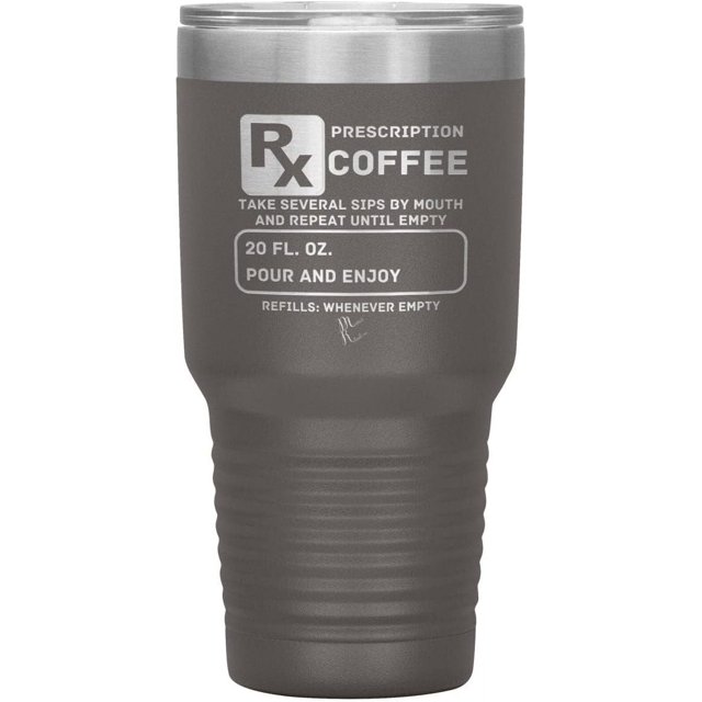 Prescription Coffee Rx Tumblers 30oz Insulated Tumbler/Pewter