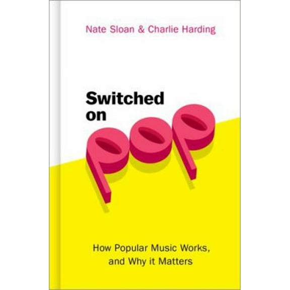 Pre-Owned Switched on Pop: How Popular Music Works, and Why It Matters (Hardcover) 0190056657 9780190056650