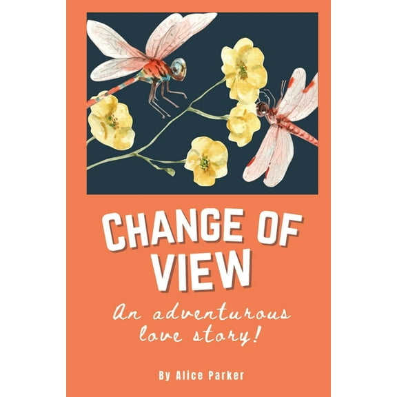 Change of View: An Adventurous Love Story, (Paperback)