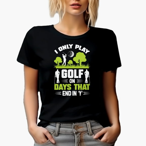 I Only Play Golf on Days That End in Y Quote with Ball & Golf Player, Golfing or Golfer Themed Merch Gift, Black T-Shirt, Small