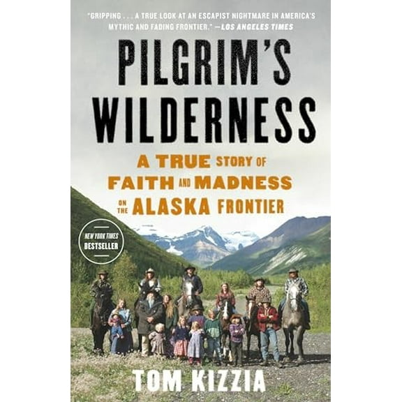 Pre-Owned Pilgrim's Wilderness: A True Story of Faith and Madness on the Alaska Frontier (Paperback) 0307587835 9780307587831