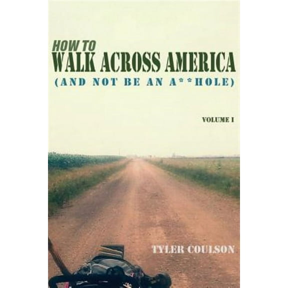 How to Walk Across America: And Not Be an A**hole