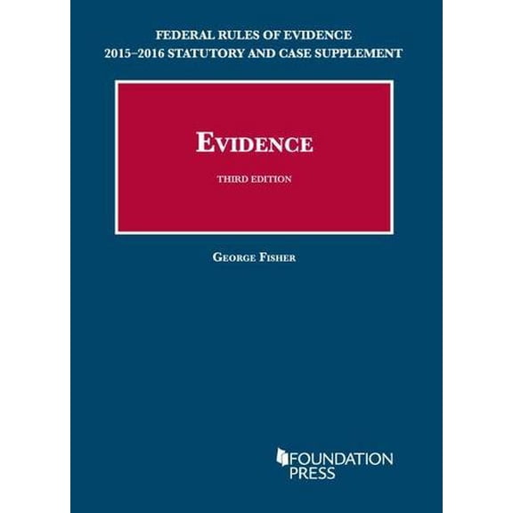 Pre-Owned Federal Rules of Evidence 2015-2016 Statutory and Case Supplement to Fisher's Evidence, 3rd (University Casebook Series) (Paperback) 1634593944 9781634593946