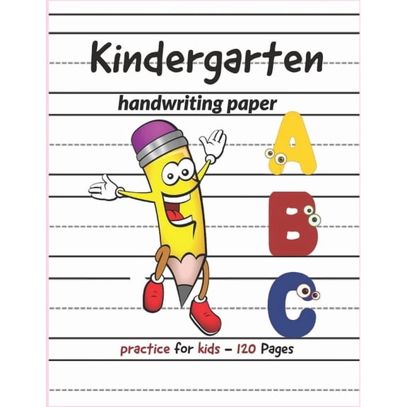 Kindergarten Handwriting paper ABC: 120 Blank practice paper with dotted lines Perfect for preschoolers and toddlers, (Paperback)