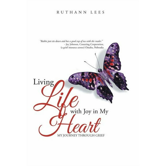 Living Life with Joy in My Heart: My Journey Through Grief, (Hardcover)