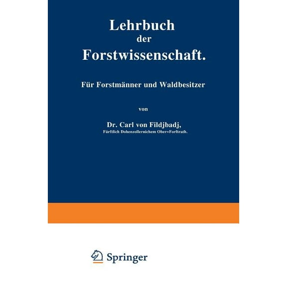 Lehrbuch Der Forstwissenschaft: Für Forstmänner Und Waldbesitzer, (Paperback)