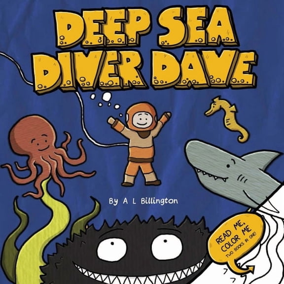 Deep Sea Diver Dave - A Children's Story & Colouring Book of Ocean Creatures, (Paperback)