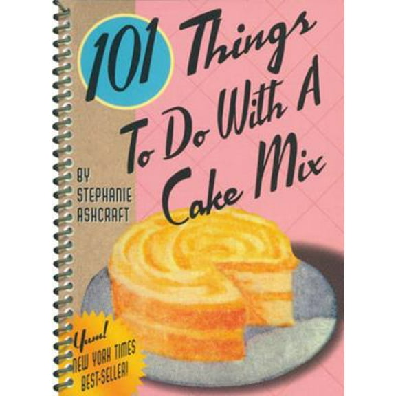 Pre-Owned 101 Things to Do with a Cake Mix (Spiral-bound) 1586852175 9781586852177