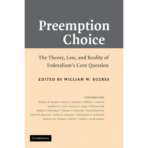 Preemption Choice: The Theory, Law, and Reality of Federalism's Core Question, (Paperback)