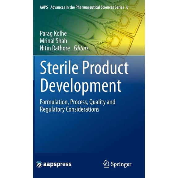 Aaps Advances in the Pharmaceutical Scie Sterile Product Development: Formulation, Process, Quality and Regulatory Considerations, Book 6, (Hardcover)