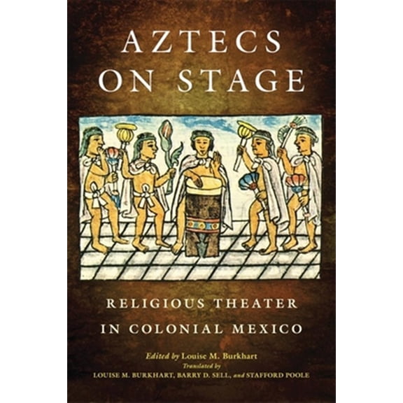 Pre-Owned Aztecs on Stage: Religious Theater in Colonial Mexico